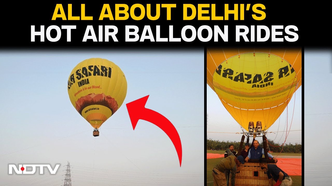 Delhi Hot Air Balloon Rides | Delhi Tests Hot Air Balloon Rides, To Be Launched On...