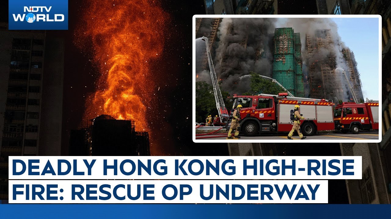 Hong Kong Fire | Deadly High Rise Fire In Hong Kong Kills 44, People Evacuated, Rescue Op Underway