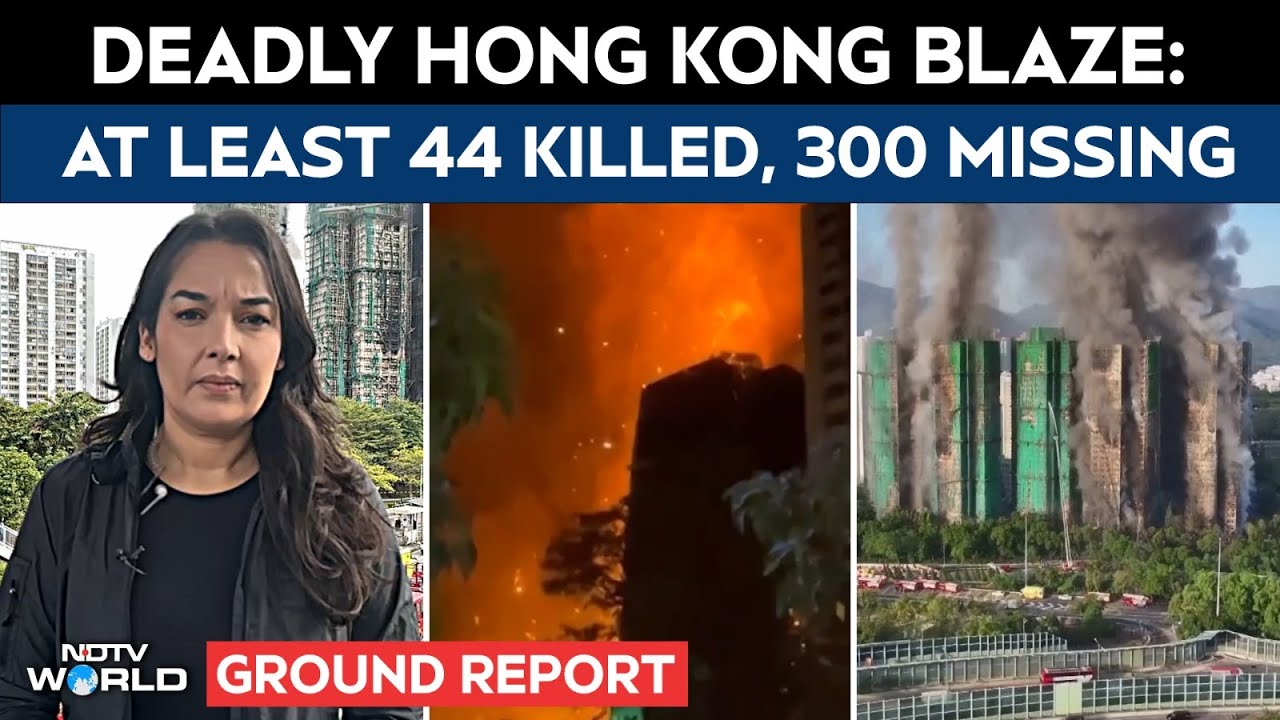 Fire In Hong Kong | Death Toll In Hong Kong Fire Rises To 44 With 300 Still Missing, Authorities Say