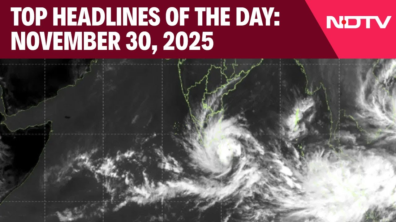 Ditwah | IMD Says Storm Moves Towards Tamil Nadu–Puducherry Coasts | Top Headlines Of Nov 30, 2025