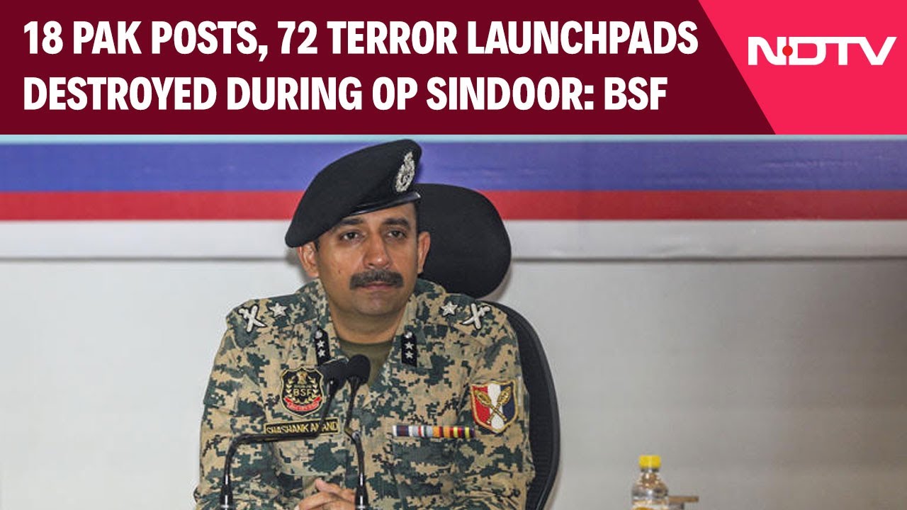 Op Sindoor | 118 Pakistani Posts, 72 Terror Launchpads Destroyed During Op Sindoor Confirms BSF