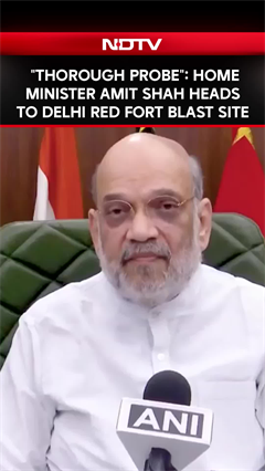 Delhi Blast News | "Thorough Probe": Home Minister Amit Shah Heads To Delhi Red Fort Blast Site