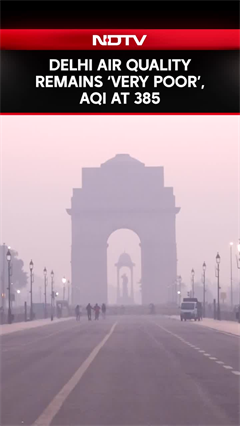 Delhi AQI | Delhi Air Quality Remains 'Very Poor'; AQI At 385
