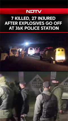 Jammu Kashmir Blast | 7 Killed, 27 Injured After Explosives Go Off At J&K Police Station