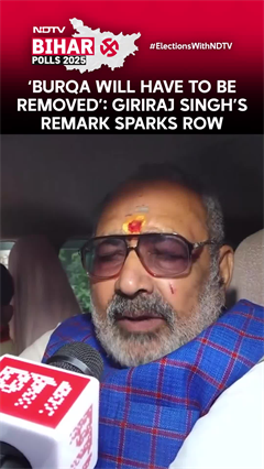 Giriraj Singh's Remark Sparks Row: 'Burqa Will Have To Be Removed'
