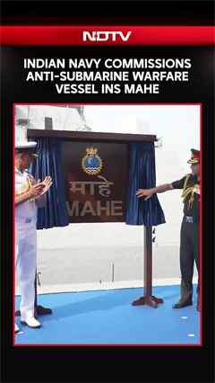 Indian Navy Commissions Indigenous Anti-Submarine INS Mahe