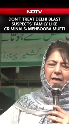 Delhi Blast News | Mehbooba Mufti Urges ‘Don’t Blame Families Of Accused’
