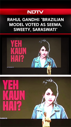 Rahul Gandhi's Hydrogen Bomb Is Haryana: "Brazilian Model Voted As Seema, Sweety, Saraswati"