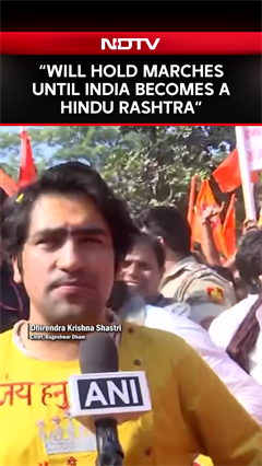 “Will Hold Marches Until India Becomes a Hindu Rashtra”: Dhirendra Shastri