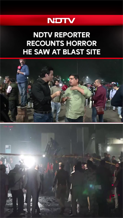 Delhi Bomb Blast News | NDTV Reporter Recounts Horror He Saw On First Arrival At Blast Site