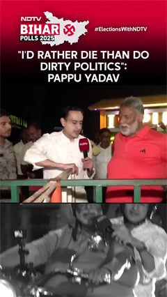 "I'd Rather Die Than Do Dirty Politics": Pappu Yadav