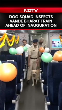 Video: Vande Bharat | Dog Squad Inspects Vande Bharat Train Ahead Of Inauguration