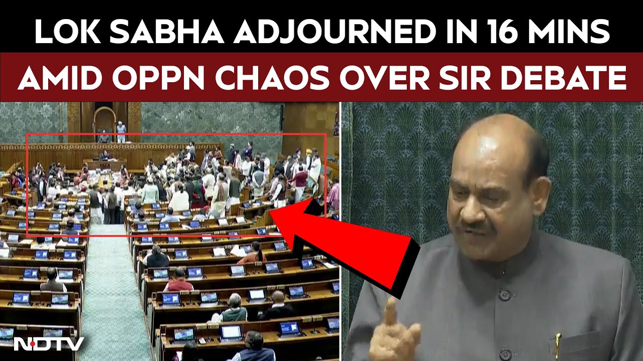 Lok Sabha Adjourned In 16 Minutes Amid Opposition Chaos Over Sir Issue I Parliament Winter Session
