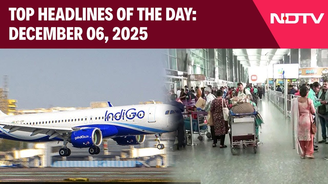 Indigo Crisis: Centre Vows Strict Action | Top Headlines Of The Day: December 06, 2025