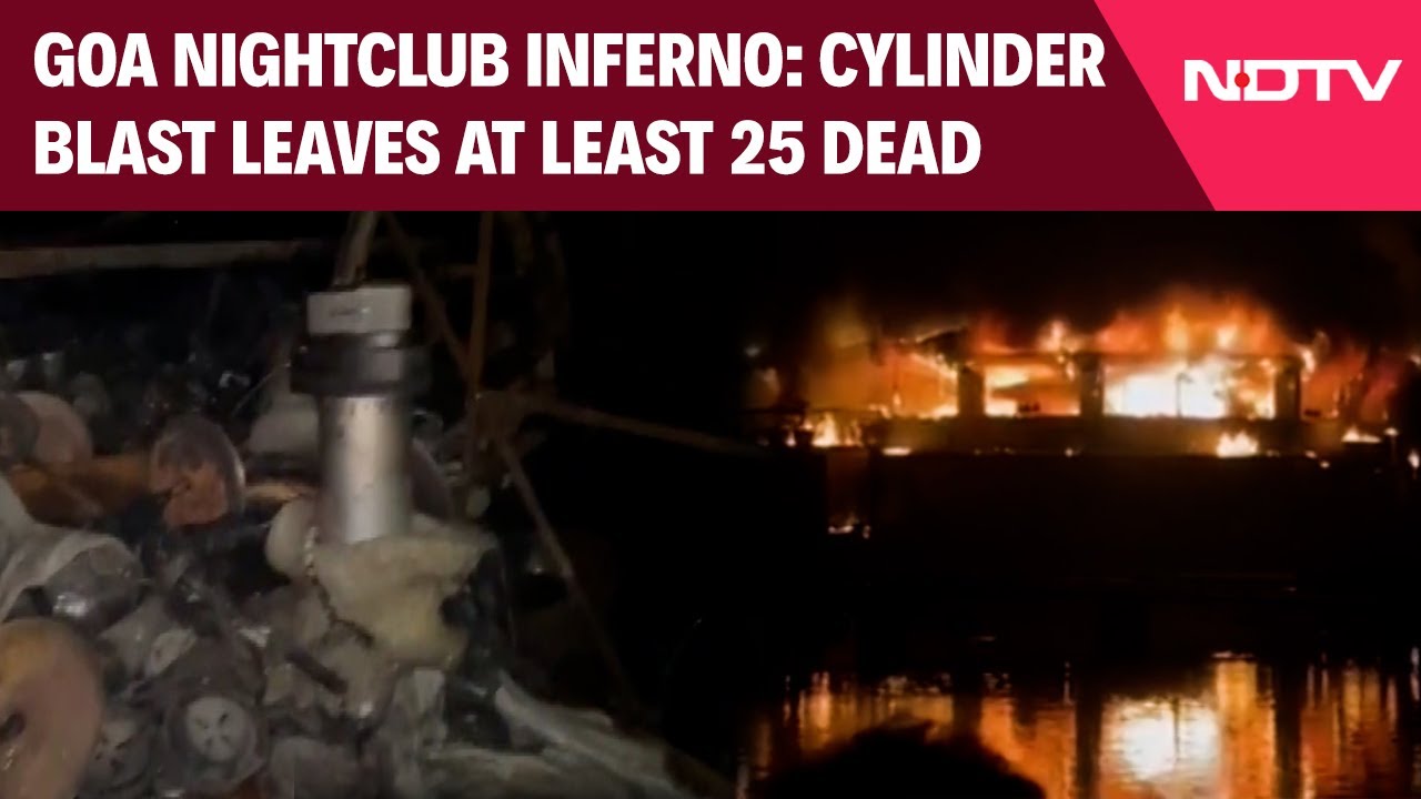 Goa Fire Updates | Goa Nightclub Inferno: Cylinder Blast Kills 25, 3-4 Tourists Dead