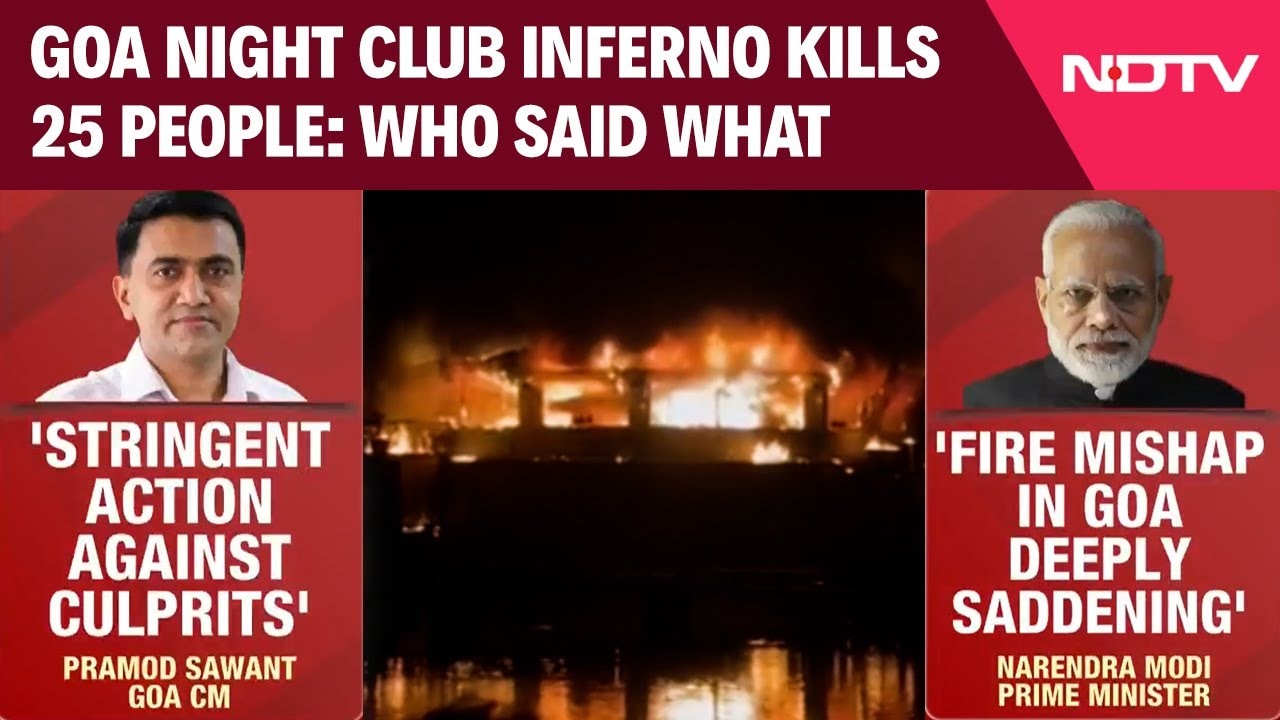 Goa Night Club Fire News | 4 Tourists Among 25 Killed In Massive Fire At Goa Club: Who Said What
