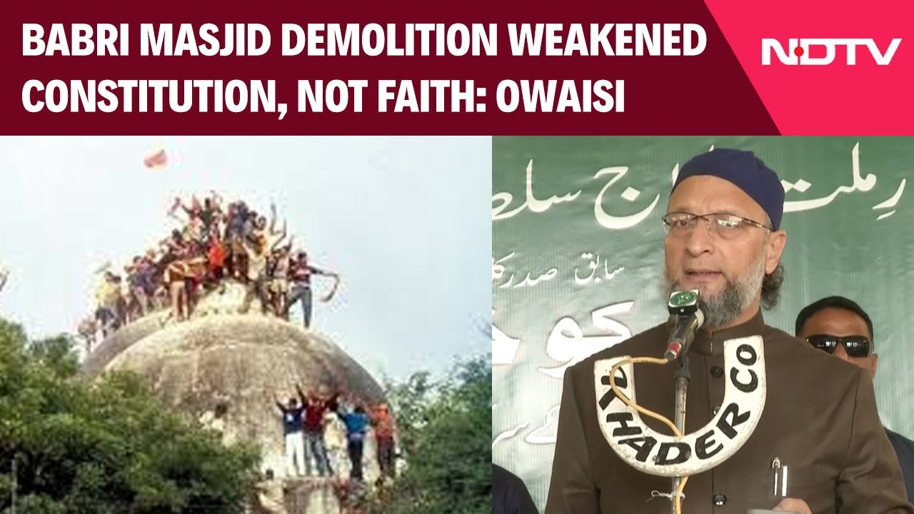 Owaisi On Babri Masjid | Babri Masjid Demolition Weakened Constitution, Not Faith: Owaisi