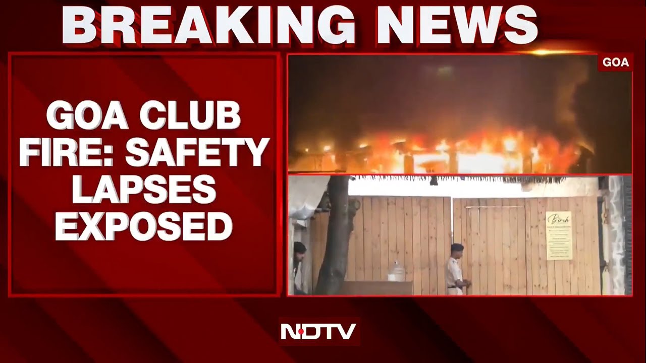Goa Nightclub Fire Latest | Goa Nightclub Fire: Safety Norms Flouted, Arrests Begin