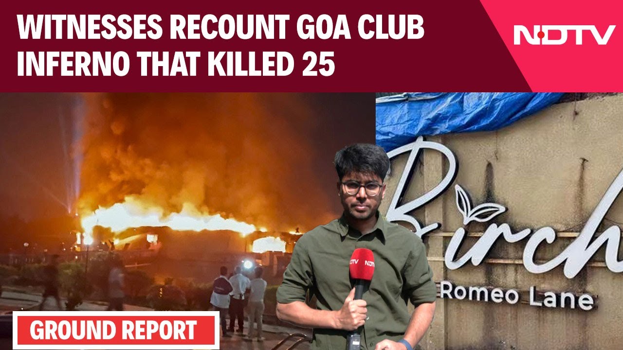 Goa Fire News | "We Saw Huge Flames": Witnesses Recount Goa Club Inferno That Killed 25