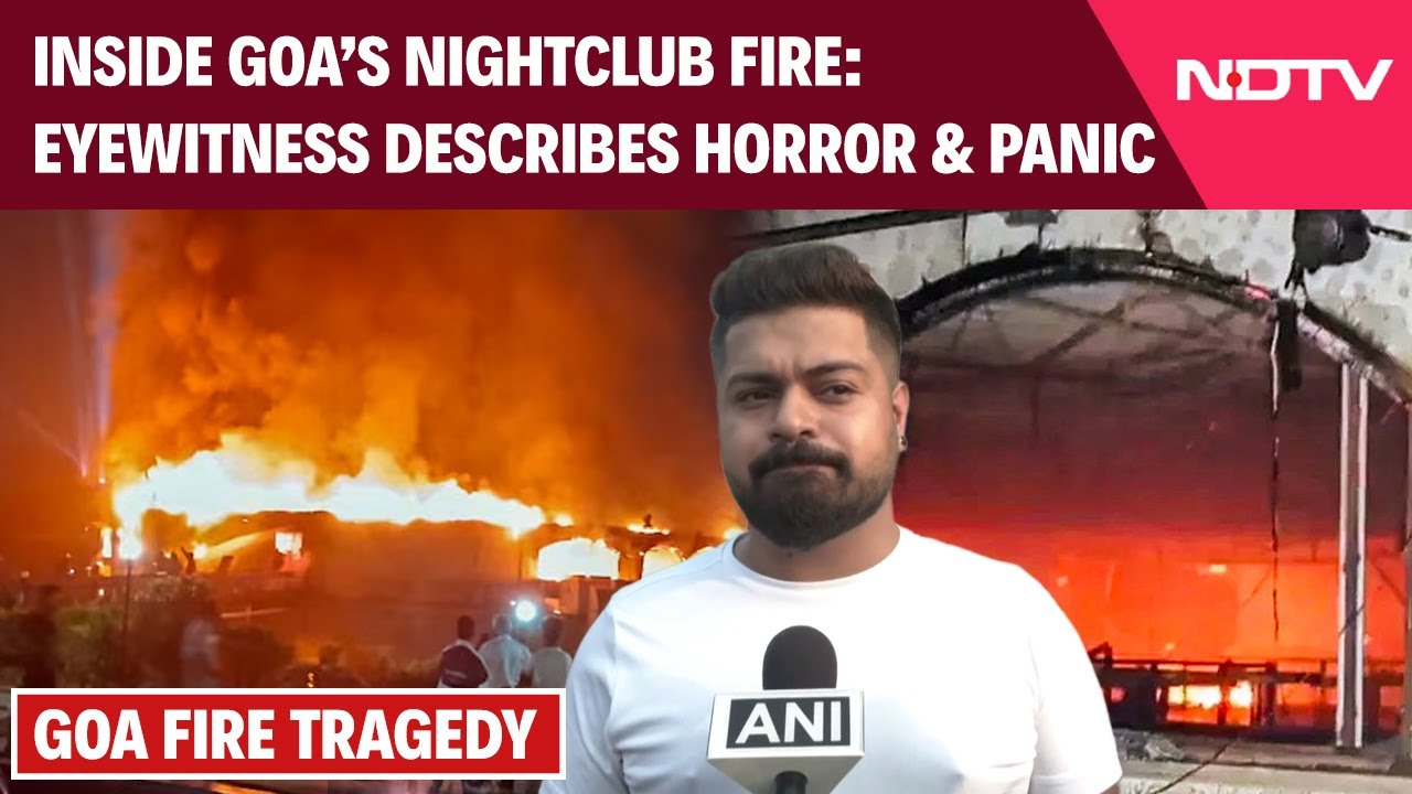 Goa Fire Tragedy | "Fire Spread in Minutes": Goa Nightclub Inferno Eyewitness Speaks