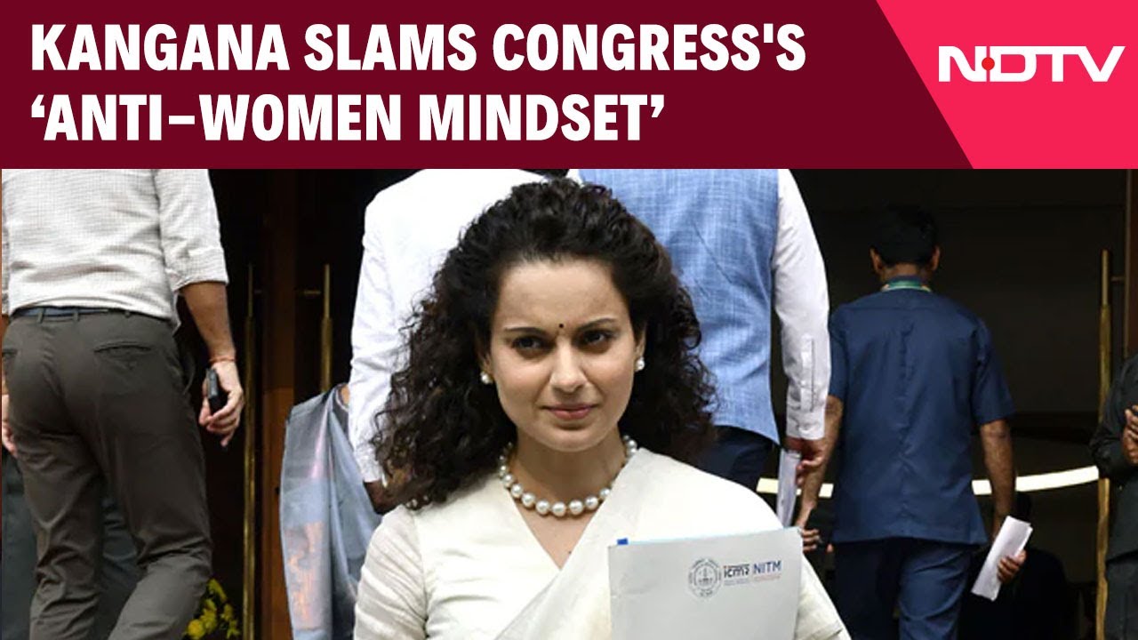 BJP's Kangana Ranaut Slams Congress' 'Anti-Women Mindset'