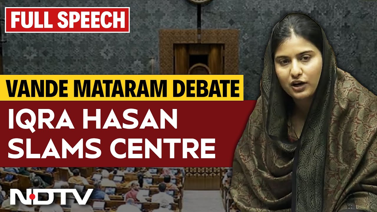 Vande Mataram Controversy | Iqra Hasan Slams Centre: We Muslims Are Indians By Choice, Not By Chance