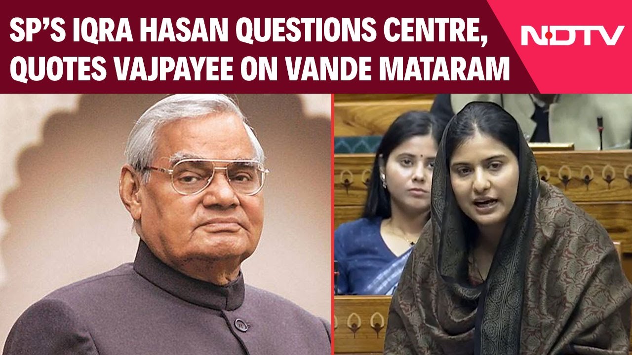 Parliament Winter Session | Iqra Hasan Cites Vajpayee To Challenge Centre On Vande Mataram