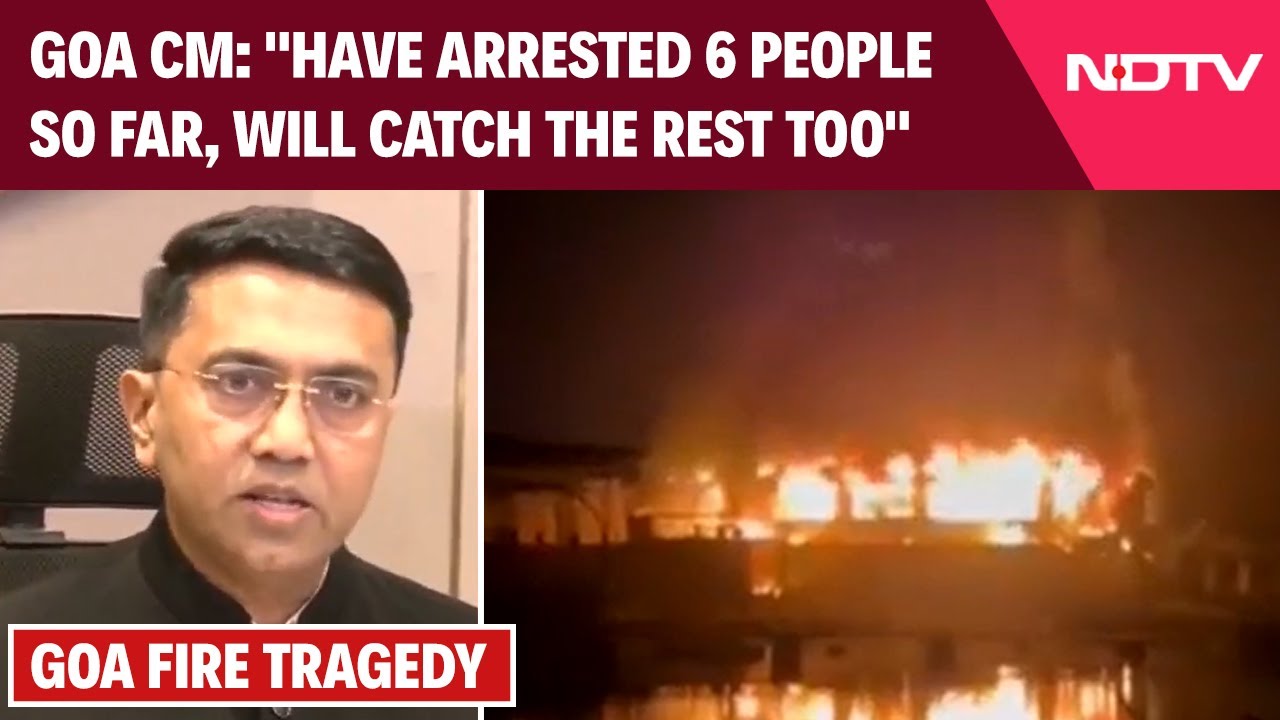 Goa Fire News Latest Updates | Goa CM: "Have Arrested 6 People Till Now, Will Also Arrest The Rest"