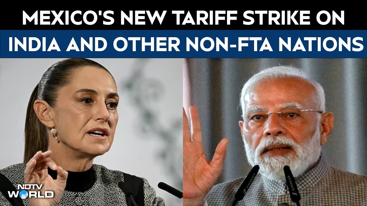 Mexico's New Tariff Strike On India, China And Other Non-FTA Nations