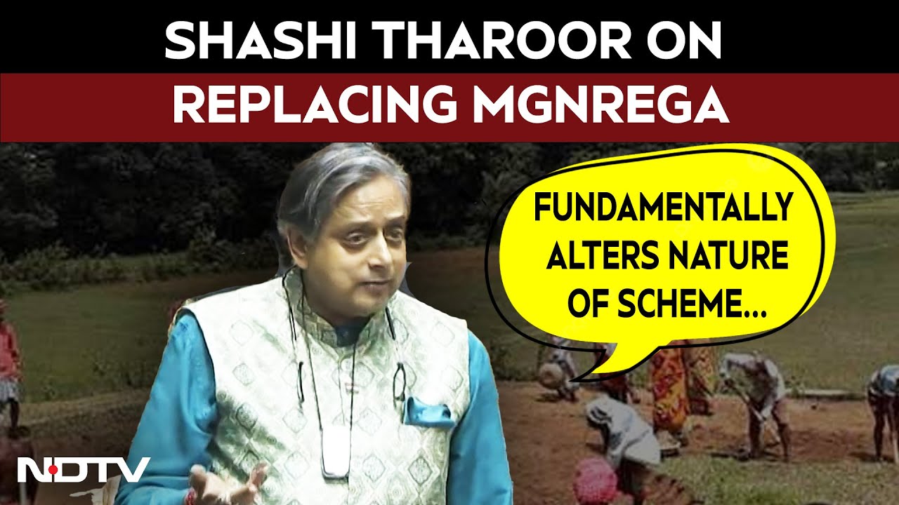 Shashi Tharoor On Replacing MGNREGA: Fundamentally Alters The Nature Of The Program