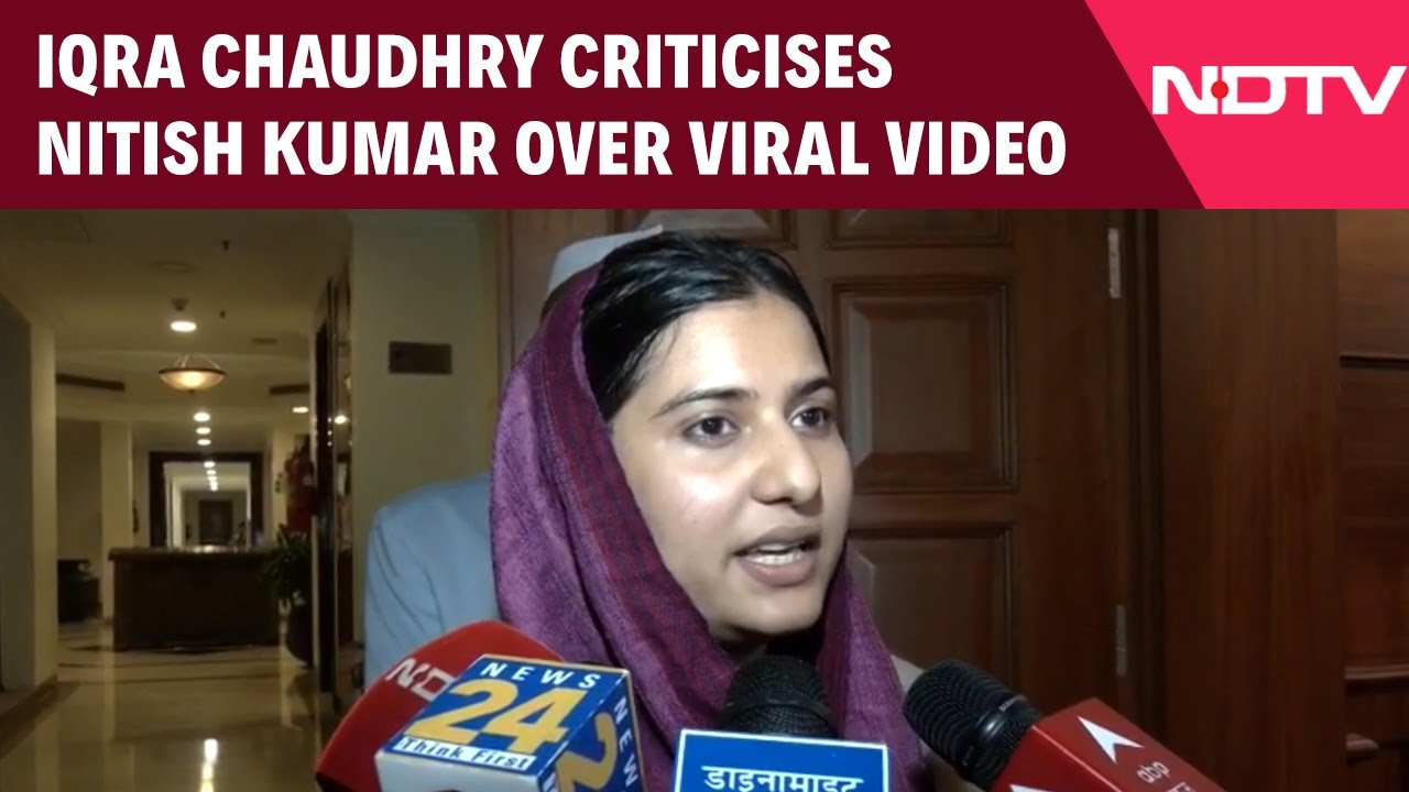 Nitish Kumar News | Iqra Chaudhry Criticises Bihar CM Nitish Kumar Over Viral Video