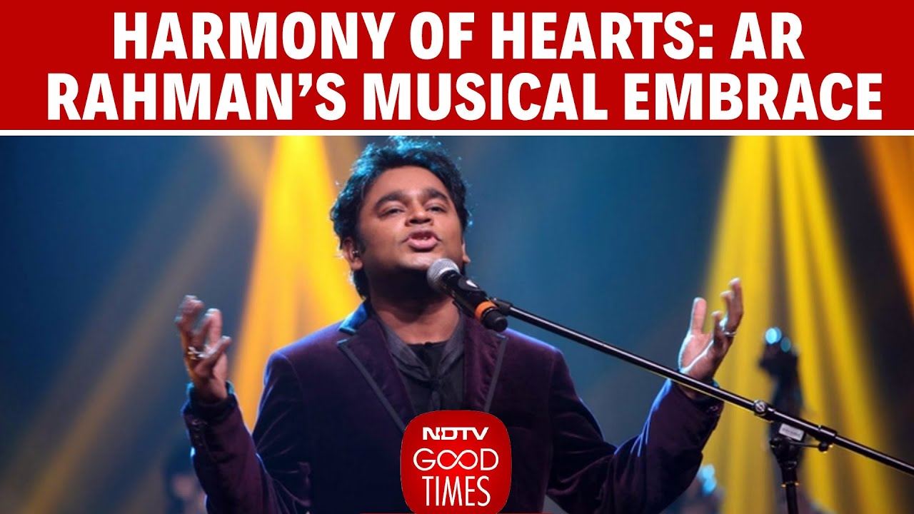 Harmony Of Hearts: NDTV Good Times Presents AR Rahman's Timeless Melodies Live In Delhi