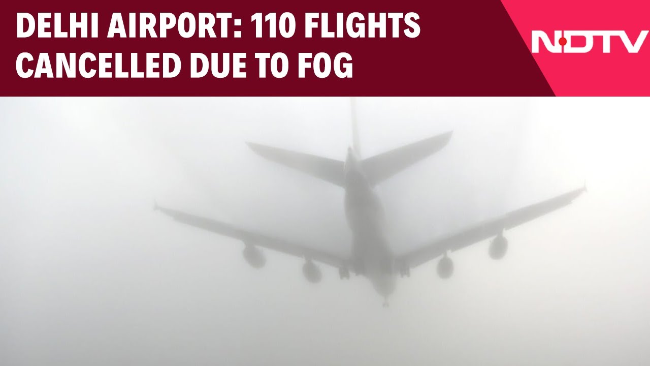Flight Cancellations Today | IGI Airport: 110 Flights Cancelled, 200 Services Delayed Due To Fog