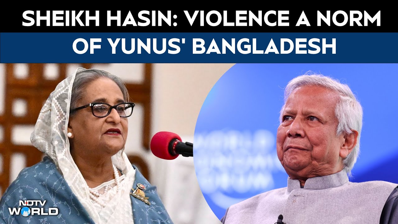 Sheikh Hasina Reacts To Bangladesh Unrest: Violence A Norm Of Yunus' Bangladesh