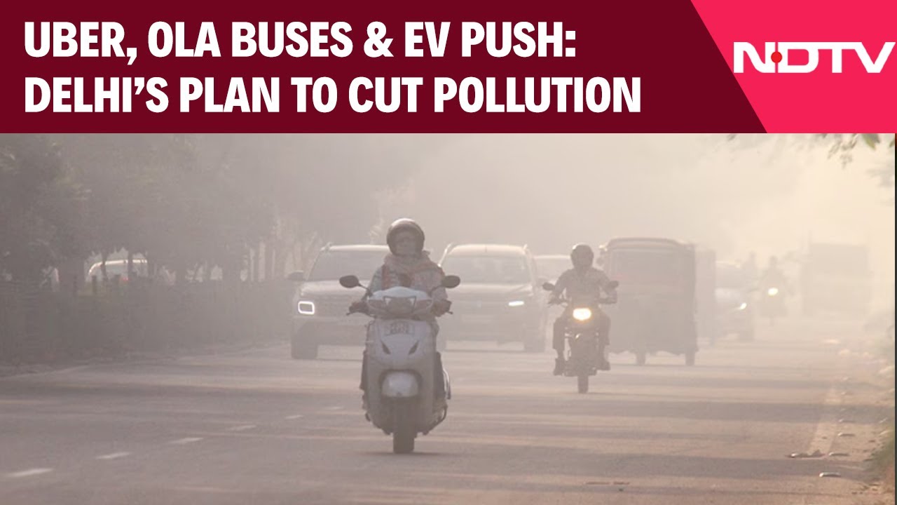 Delhi May Allow Ola&ndash;Uber Shared Buses | Big EV Push, New Policy Soon to Cut Pollution