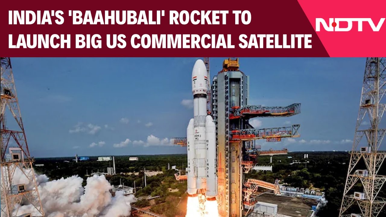 ISRO Sriharikota News | In A First, India's 'Baahubali' Rocket To Launch Big US Commercial Satellite