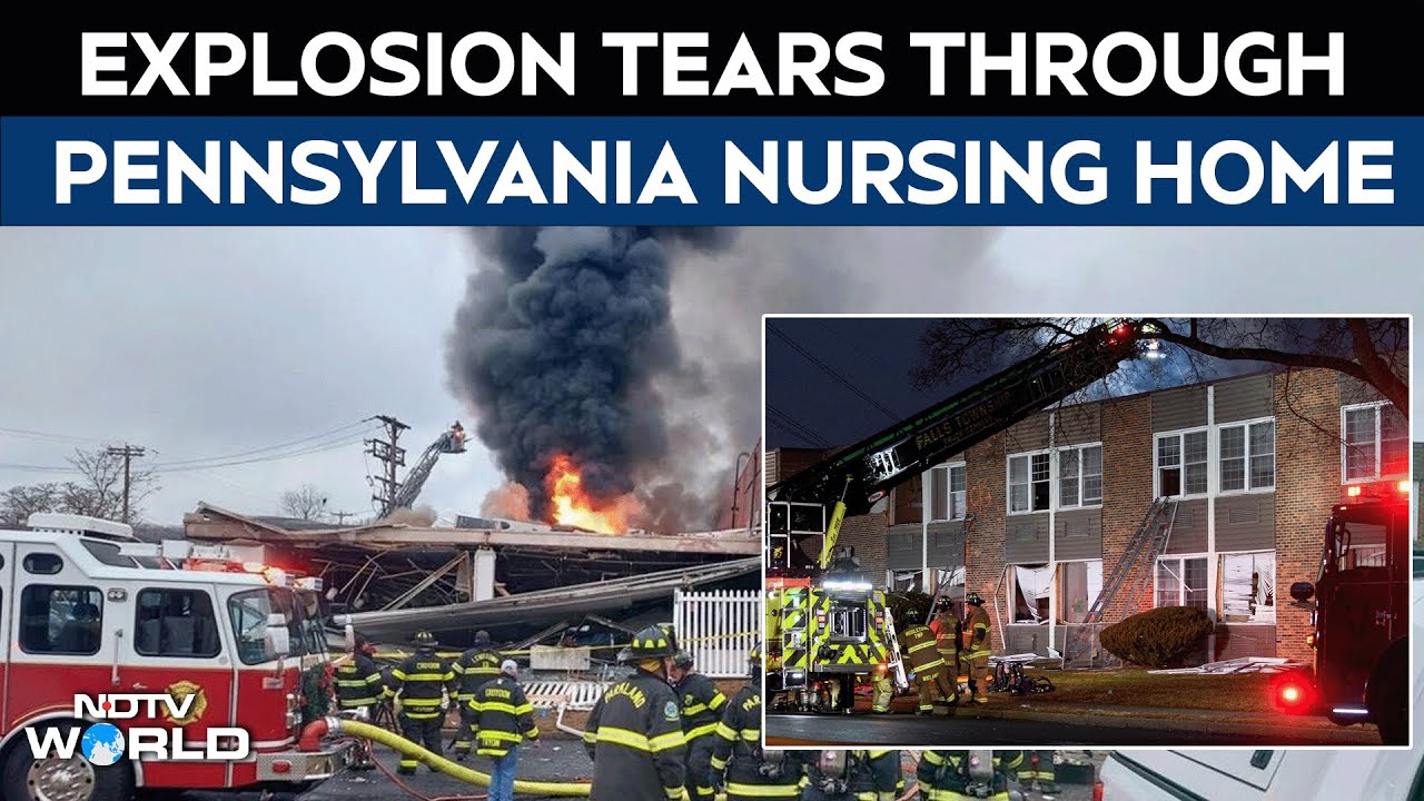Pennsylvania Blast | Gas Explosion At Pennsylvania Nursing Home Kills 2, Traps Many People Inside