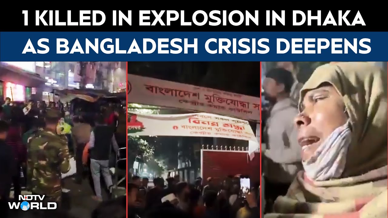 Dhaka Blast | 1 Killed In Explosion In Dhaka As Bangladesh Crisis Deepens