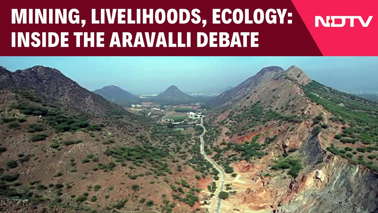 Aravalli Hills News |  Mining, Livelihoods And Ecology: Inside The Growing Aravalli Debate