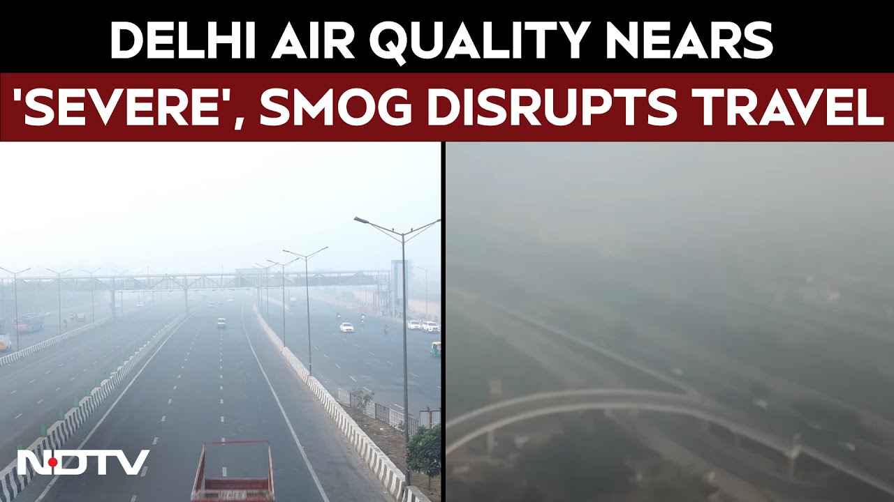 Delhi Pollution | Delhi Chokes As Air Quality Nears 'Severe' Category, Smog Disrupts Travel