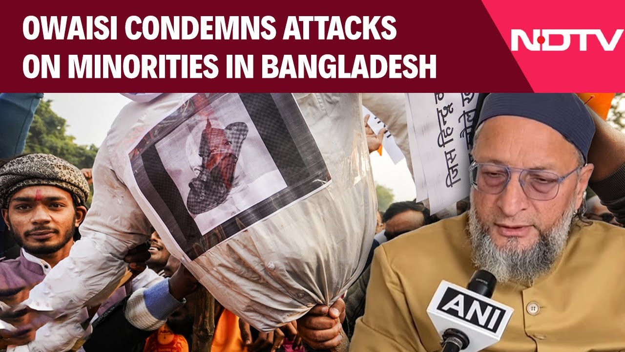 Owaisi Condemns Attacks On Minorities In Bangladesh, Flags ISI, Chinese Presence In Bangladesh
