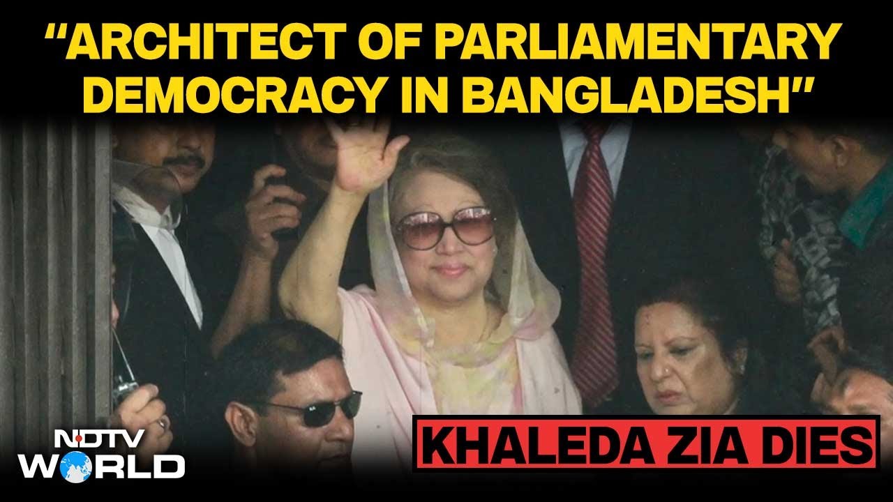 Khaleda Zia Dies | "The Architect Of Parliamentary Democracy In Bangladesh": NDTV's Vishnu Som On Khaleda Zia