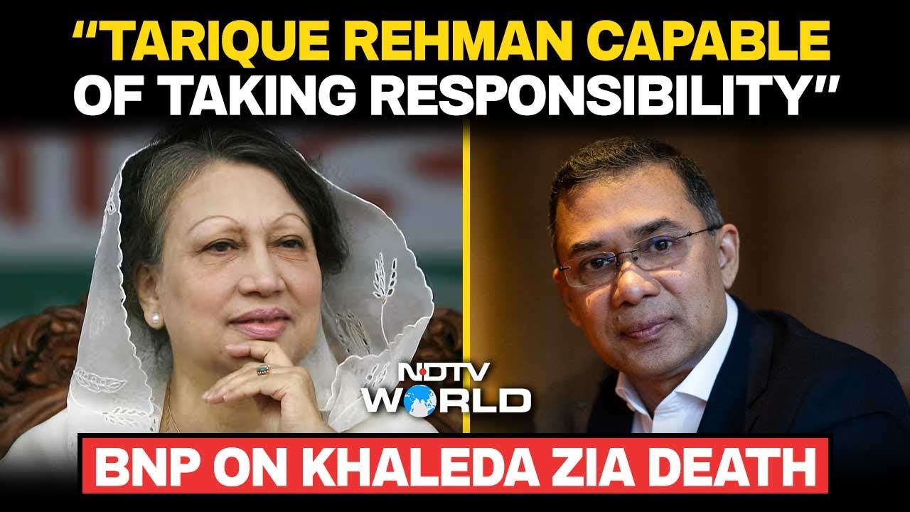 Khaleda Zia Dies | &ldquo;Tarique Rehman Capable Of Taking Responsibility&rdquo;: BNP On Khaleda Zia's Death