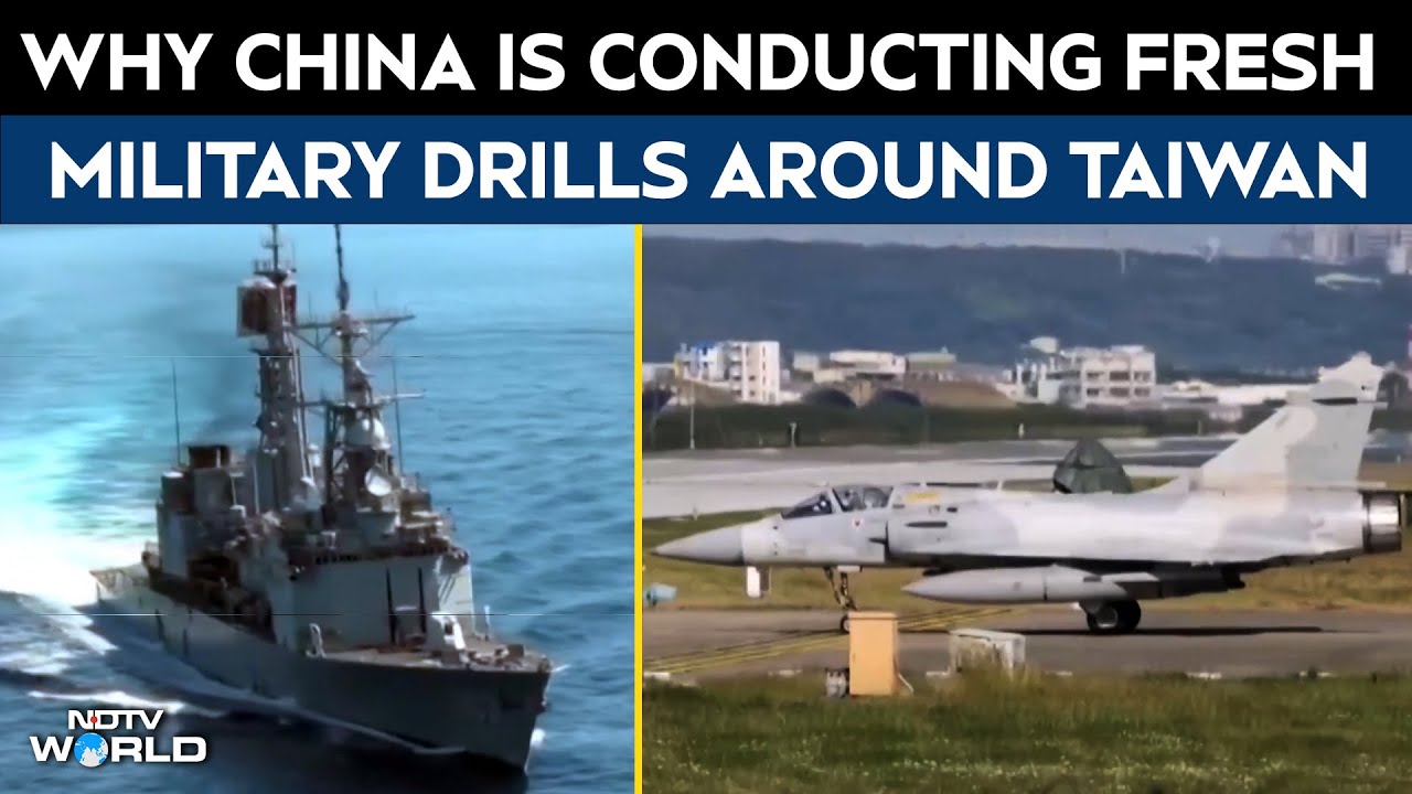 Why China Is Conducting Fresh Military Drills Around Taiwan