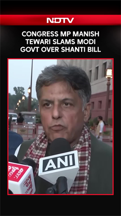 Congress MP Manish Tewari Slams Modi Government Over SHANTI Bill
