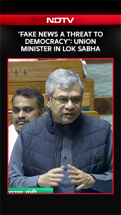 Video: 'Fake News A Threat To Democracy': Union Minister Ashwini Vaishnaw In Lok Sabha