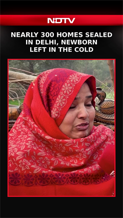 Video: Delhi Demolition | Nearly 300 Homes Sealed In Delhi, Newborn Left In The Cold | Rekha Gupta