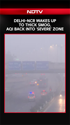 Video: Delhi Wakes Up To Thick Smog As AQI Slips Back Into 'Severe' Zone