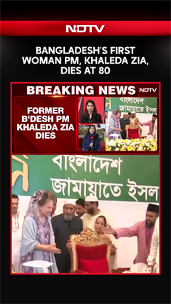 Khaleda Zia, Former Bangladesh PM And BNP Chief, Dies At 80