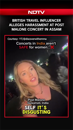 Video: British Travel Influencer Alleges Harassment At Post Malone Show In Guwahati